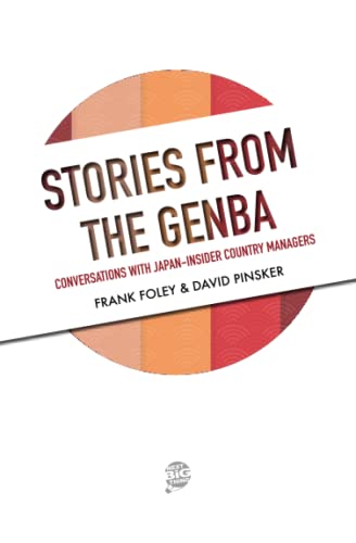 Stories From The Genba: Conversations With Japan-Insider Country Managers
