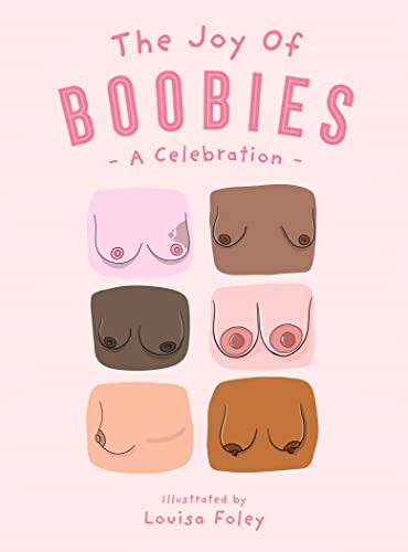 The Joy of Boobies: A celebration of big breasts, little tits and everything in between