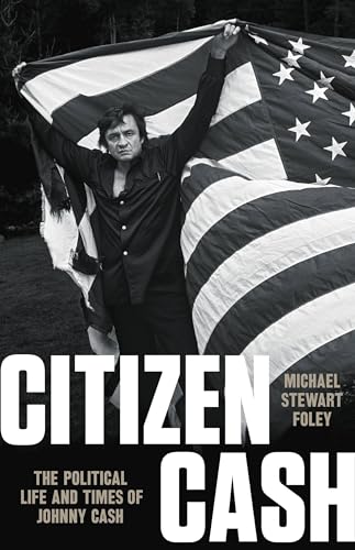 Citizen Cash: The Political Life and Times of Johnny Cash von Basic Books