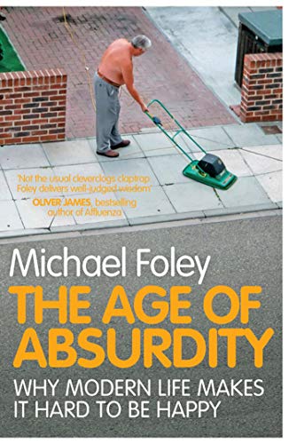 The Age of Absurdity: Why Modern Life makes it Hard to be Happy von Simon & Schuster