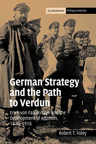 German Strategy Path Verdun: Erich von Falkenhayn and the Development of Attrition, 1870-1916 (Cambridge Military Histories) von Cambridge University Press