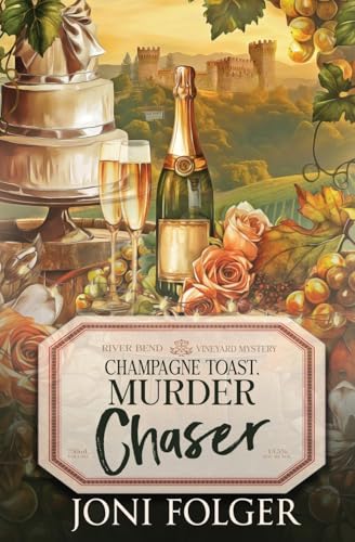 Champagne Toast, Murder Chaser (River Bend Vineyard Cozy Mysteries) von Oliver-Heber Books