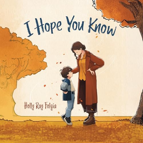 I Hope You Know: A Loving Conversation Between Child and Parent von Palmetto Publishing