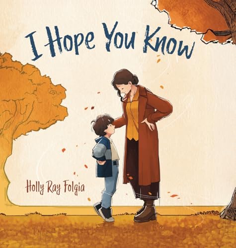 I Hope You Know: A Loving Conversation Between Child and Parent von Palmetto Publishing