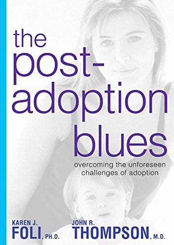 The Post-Adoption Blues: Overcoming the Unforseen Challenges of Adoption von Rodale