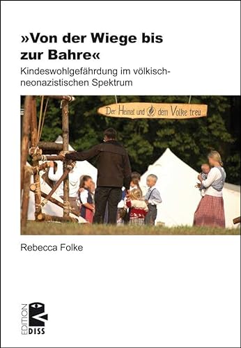 »Von der Wiege bis zur Bahre«: Kindeswohlgefährdung im völkisch-neonazistischen Spektrum (Edition DISS) von Unrast Verlag