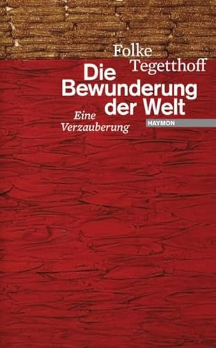 Die Bewunderung der Welt. Eine Verzauberung