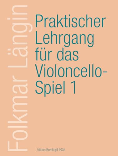 Praktischer Lehrgang für das Violoncellospiel Heft 1: Einfache Stricharten, 1. Lage (EB 6934) von Breitkopf & Hï¿½rtel