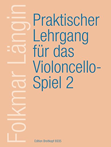 Praktischer Lehrgang für das Violoncellospiel Heft 2: Erweiterte 1. Lage und Doppelgriffe, Stricharten bis zu Arpeggien und punktierten Noten (EB 6935) von Breitkopf & Härtel