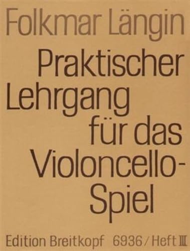 Praktischer Lehrgang für das Violoncellospiel Heft 3: 4., 2. und 3. Lage, Lagenwechsel, Spiccato, Tenorschlüssel, Flageolett, Literaturbeispiele (EB 6936) von Breitkopf und Härtel