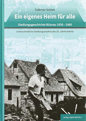 Ein eigenes Heim für alle: Siedlungsgeschichte Büsnau 1930 - 1960. Unterschiedliche Siedlungsansätze des 20. Jahrhunderts (Blätter zur Vaihinger Geschichte) Ein eigenes Heim für alle: Siedlungsgeschichte Büsnau 1930 - 1960. Unterschiedliche Siedlungsansätze des 20. Jahrhunderts (Blätter zur Vaihinger Geschichte) von Regionalkultur Verlag