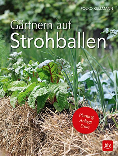 Gärtnern auf Strohballen: Planung Anlage Ernte Gärtnern auf Strohballen: Planung Anlage Ernte