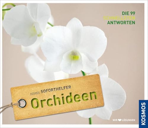 Soforthelfer Orchideen: Die 99 schnellsten Lösungen Soforthelfer Orchideen: Die 99 schnellsten Lösungen