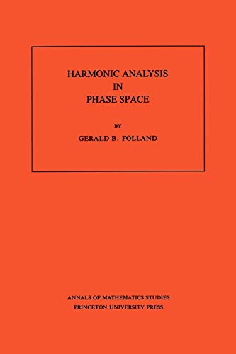 Harmonic Analysis in Phase Space. (AM-122) (Annals of Mathematics Studies, 122)