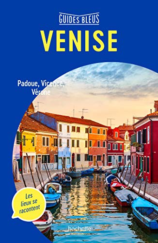 Guide Bleu Venise: Padoue et la Brenta, Vicence, Vérone