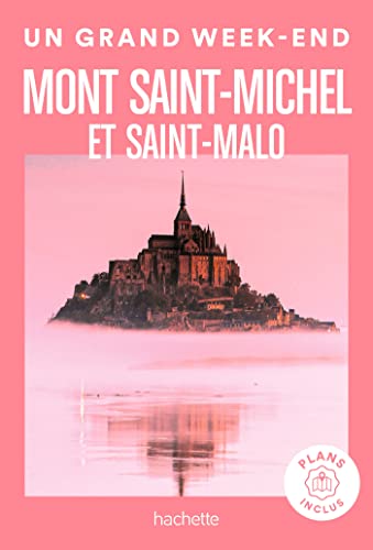 Mont Saint-Michel et Saint-Malo Un Grand Week-end von HACHETTE TOURI