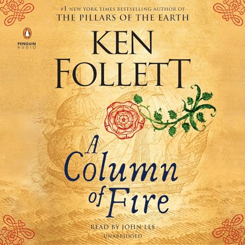 A Column of Fire: Ungekürzte Ausgabe (Kingsbridge, Band 3)