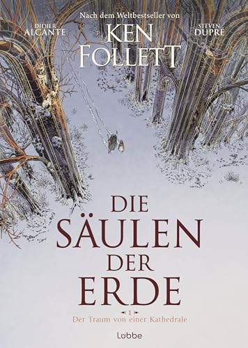 Die Säulen der Erde - Der Traum von einer Kathedrale: Graphic Novel nach Ken Folletts Weltbestseller (»Die Säulen der Erde« als Graphic Novel, Band 1) von Lübbe