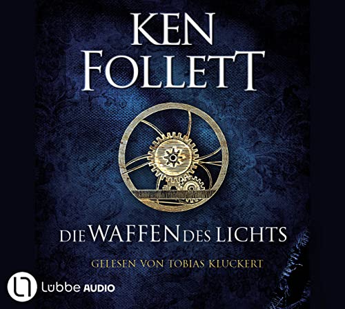 Die Waffen des Lichts: Historischer Roman. (Kingsbridge-Roman, Band 5)