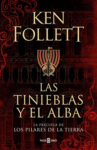 Las tinieblas y el alba (La precuela de Los pilares de la Tierra): La Precuela De Los Pilares De La Tierra/ the Prequel to the Pillars of the Earth (Éxitos, Band 1001)