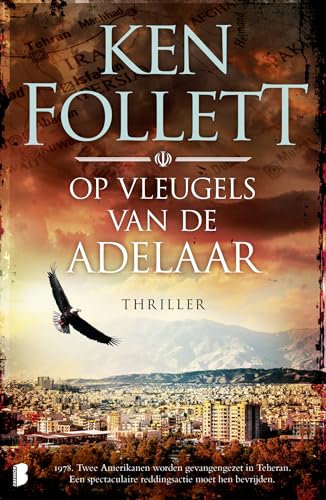 Op vleugels van de adelaar: 1978. Twee Amerikanen worden gevangengezet in Teheran. Een spectaculaire reddingsactie moet hen bevrijden. von Boekerij