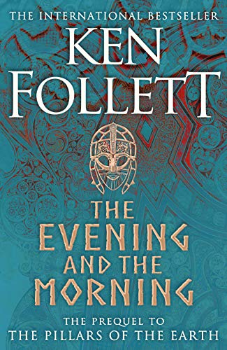 The Evening and the Morning: The Prequel to The Pillars of the Earth, A Kingsbridge Novel (The Kingsbridge Novels) The Evening and the Morning: The Prequel to The Pillars of the Earth, A Kingsbridge Novel (The Kingsbridge Novels)