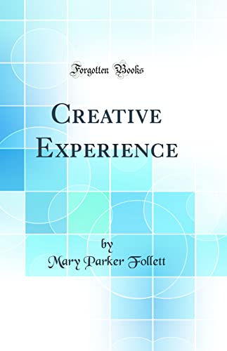 Creative Experience (Classic Reprint)