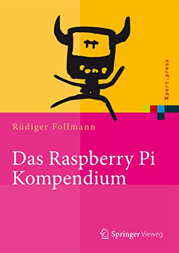 Das Raspberry Pi Kompendium (Xpert.press) von Springer Vieweg