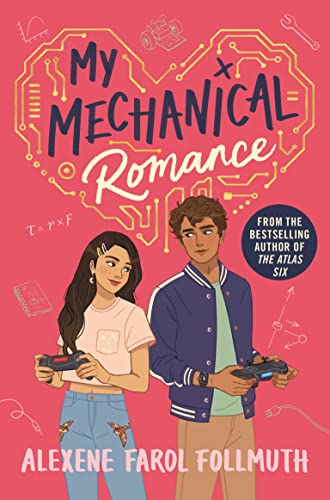 My Mechanical Romance: An Opposites-attract YA Romance from the Bestselling Author of The Atlas Six My Mechanical Romance: An Opposites-attract YA Romance from the Bestselling Author of The Atlas Six