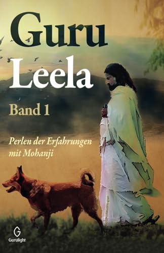 GURU LEELA Band 1: Perlen der Erfahrungen mit Mohanji von Gurulight