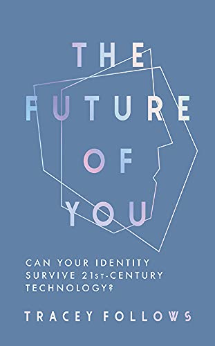The Future of You: Can Your Identity Survive 21st-Century Technology? von Elliott & Thompson Limited
