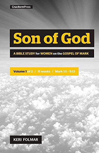 Son of God: A Bible Study for Women on the Book of Mark (Vol. 1) von Cruciform Press