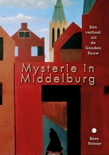 Mysterie in Middelburg: Een verhaal uit de Gouden Eeuw von Uitgeverij Boekscout