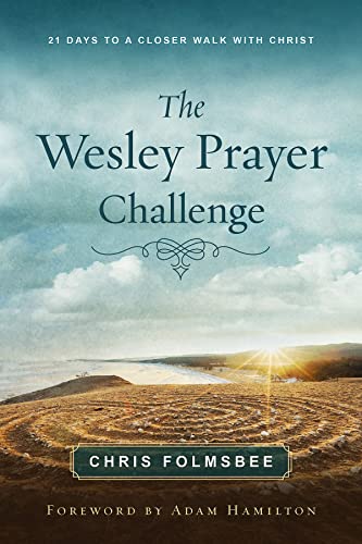 The Wesley Prayer Challenge: 21 Days to a Closer Walk With Christ von Abingdon Press