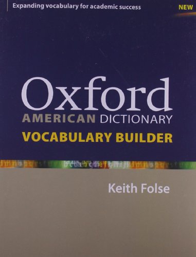 Oxford American Dictionary Vocabulary Builder: Lessons and activities for English language learners (ELLs) to consolidate and extend vocabulary (Diccionario Oxford Monolingue Americano)