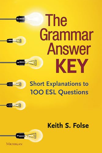 The Grammar Answer Key: Short Explanations to 100 Esl Questions