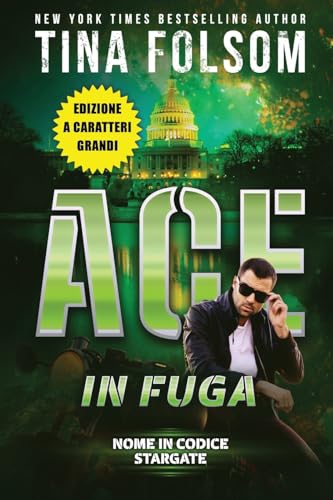 Ace in Fuga (Edizione a caratteri grandi) (Nome in Codice Stargate, Band 1) von Tina Folsom