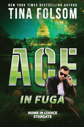 Ace in Fuga (Nome in Codice Stargate, Band 1) von Tina Folsom