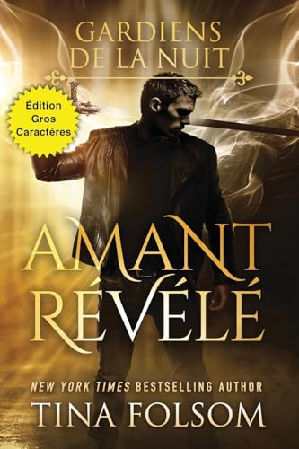 Amant Révélé (Édition Gros Caractères) (Les Gardiens de la Nuit, Band 1) von Tina Folsom