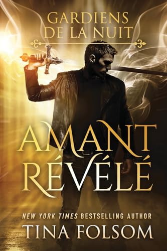 Amant Révélé (Les Gardiens de la Nuit - Tome 1) von Tina Folsom