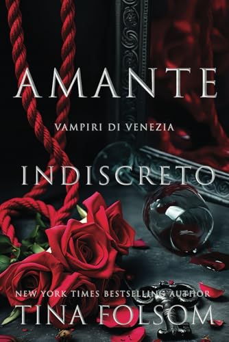 Amante Indiscreto (Vampiri di Venezia, Band 1) von Tina Folsom