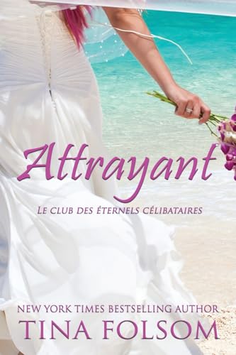 Attrayant (Le Club des éternels célibataires - Tome 5) von Tina Folsom