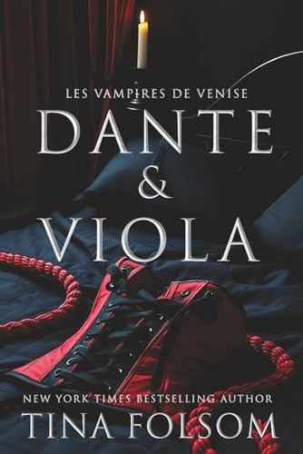 Dante & Viola: Une romance fantastique historique pleine de tabous, excitante et sexy : des héros vampires enveloppés de danger et de mystère, explorant leurs désirs (Les Vampires de Venise, Band 2) von Tina Folsom
