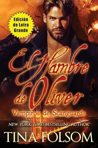 El Hambre de Oliver (Vampiros de Scanguards 7) (Edición de Letra Grande) von Tina Folsom