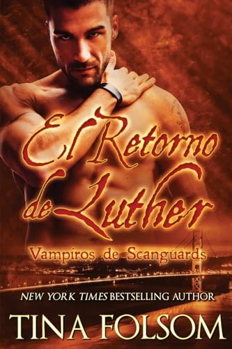 El Retorno de Luther (Vampiros de Scanguards, Band 10) von Tina Folsom