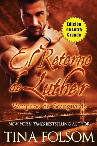 El Retorno de Luther (Vampiros de Scanguards 10) (Edición de Letra Grande) von Tina Folsom