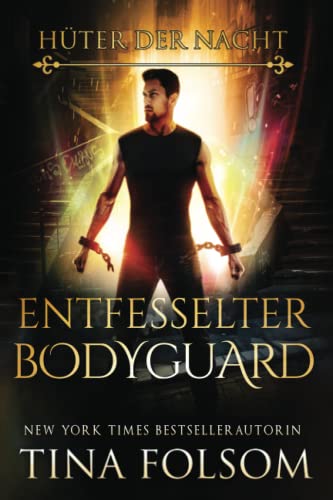 Entfesselter Bodyguard (Hüter der Nacht, Band 2)