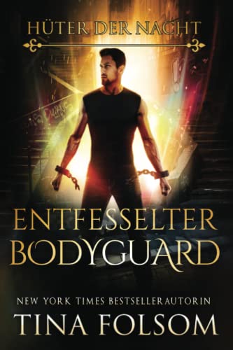 Entfesselter Bodyguard (Hüter der Nacht, Band 2)