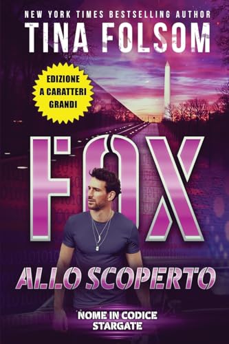 Fox allo Scoperto (Edizione a caratteri grandi) (Nome in Codice Stargate, Band 2) von Tina Folsom