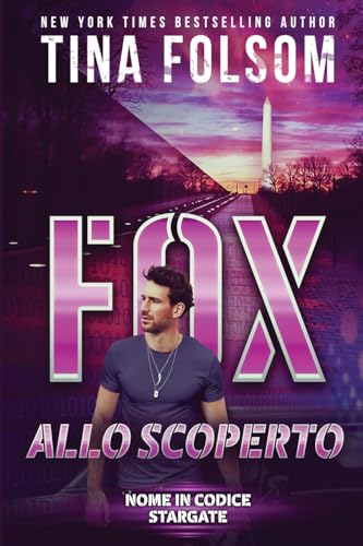Fox allo Scoperto (Nome in Codice Stargate, Band 2) von Tina Folsom